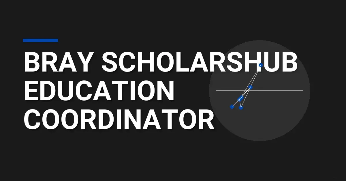 Bray ScholarsHub Education Coordinator