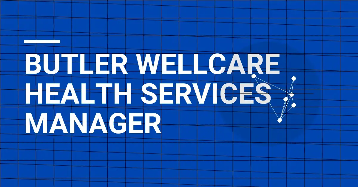 Butler Wellcare Health Services Manager
