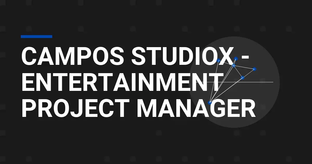 Campos StudioX - Entertainment Project Manager