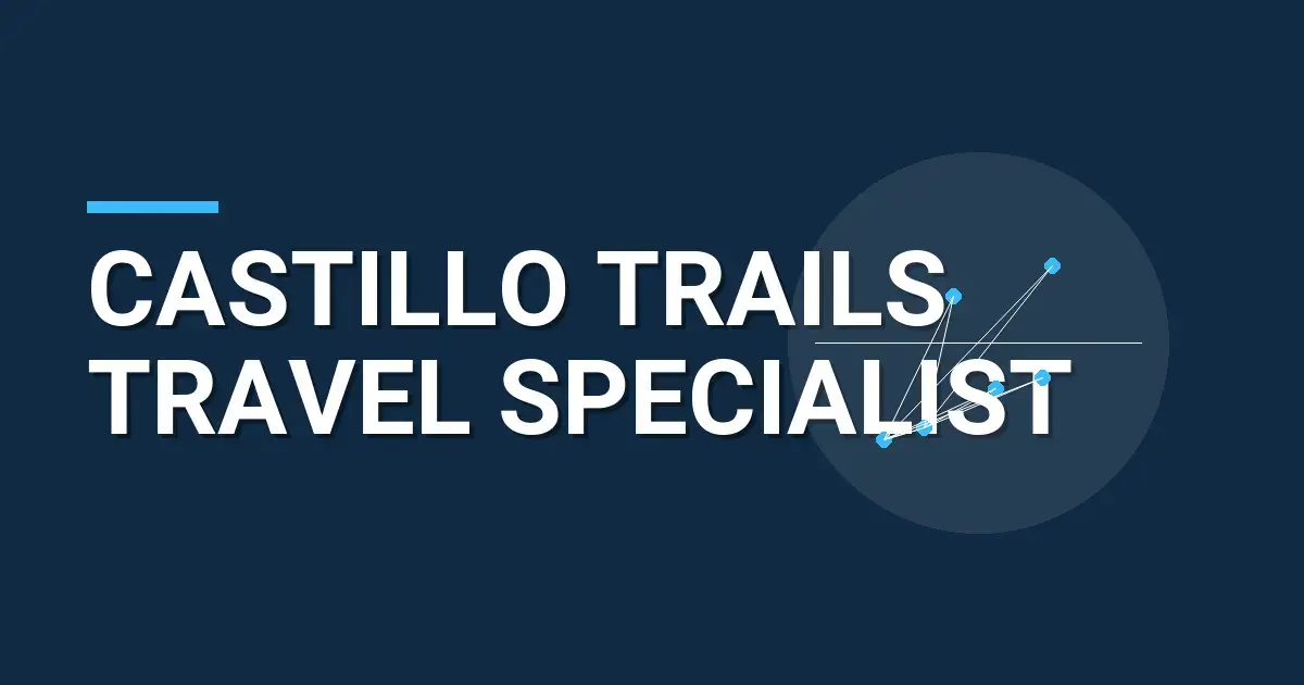 Castillo Trails Travel Specialist