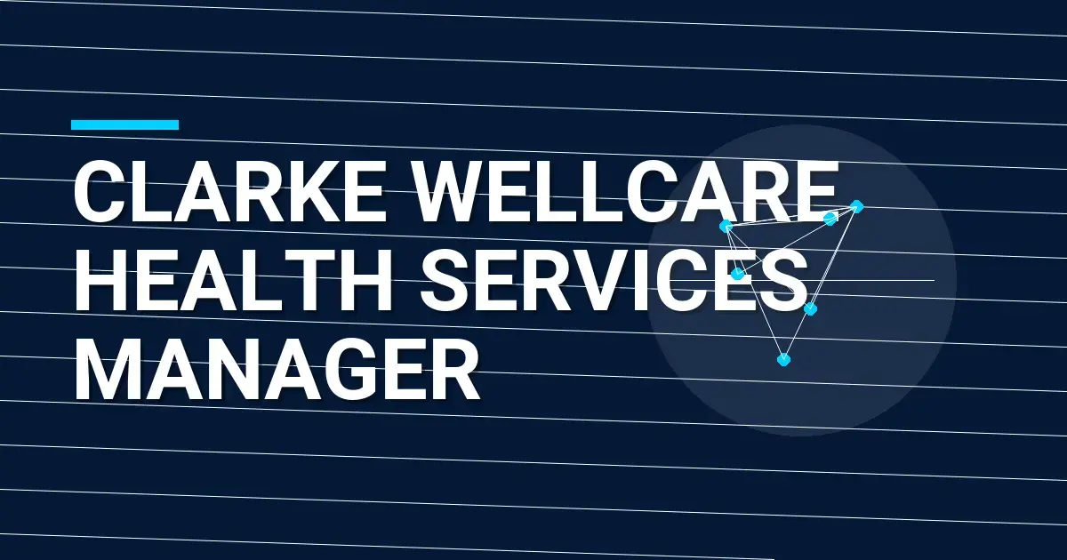 Clarke Wellcare Health Services Manager