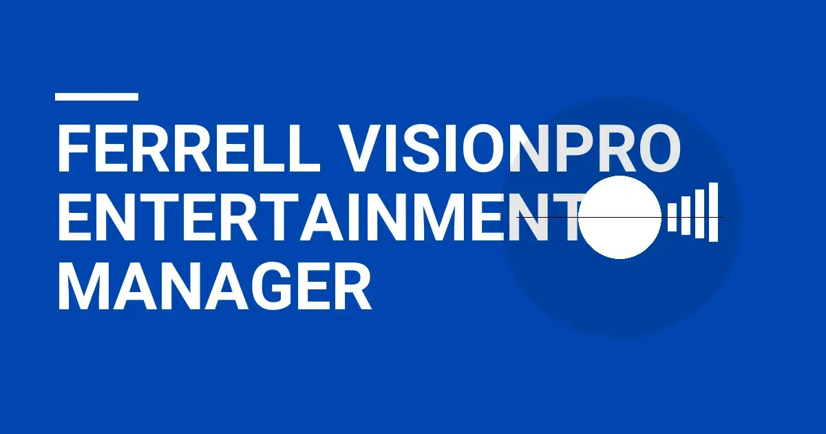 Ferrell VisionPro Entertainment Manager