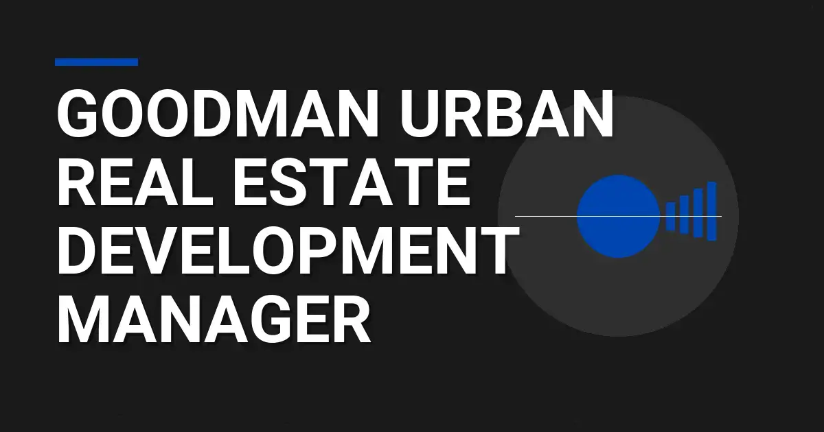 Goodman Urban Real Estate Development Manager