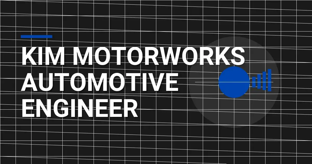 Kim MotorWorks Automotive Engineer