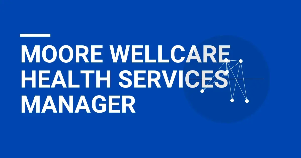 Moore Wellcare Health Services Manager