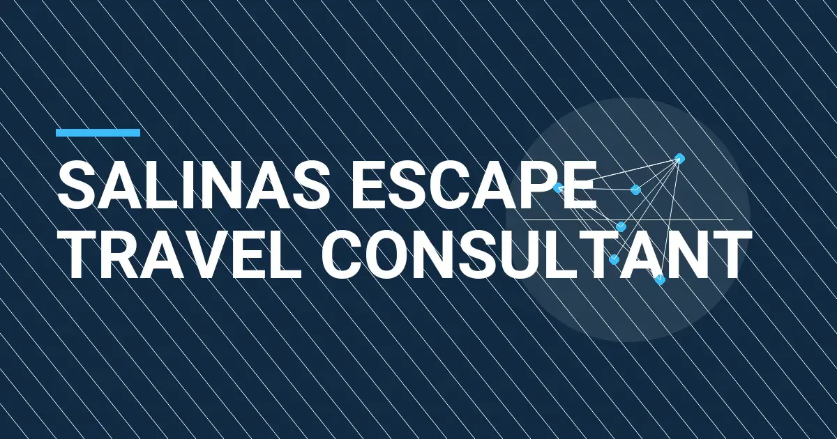 Salinas Escape Travel Consultant