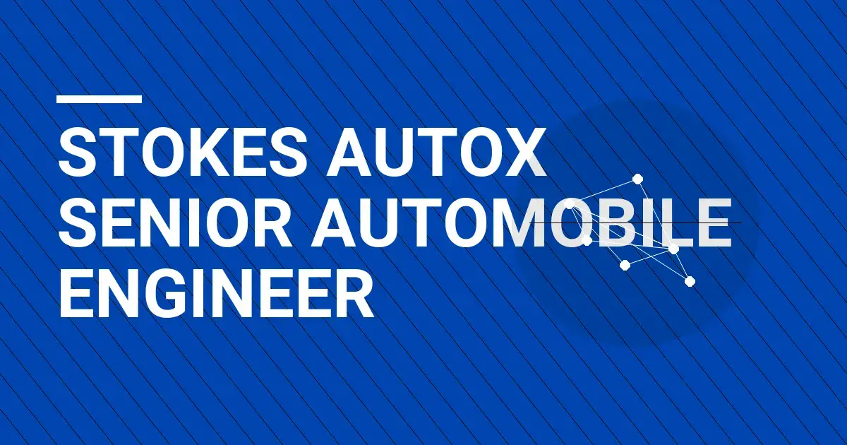 Stokes AutoX Senior Automobile Engineer