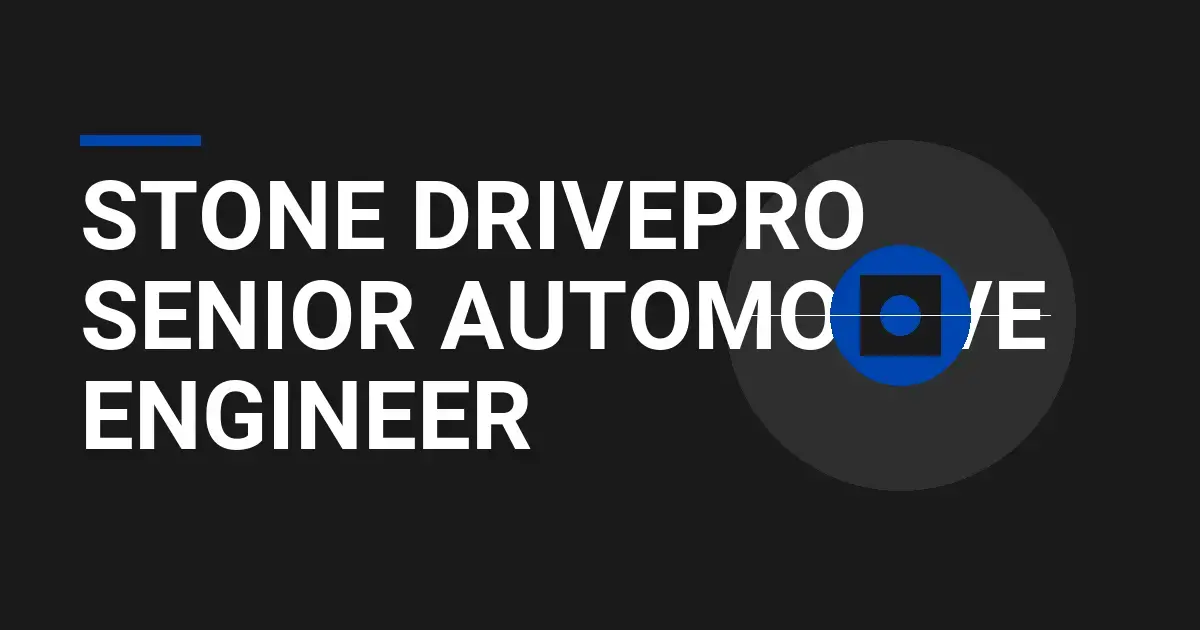 Stone DrivePro Senior Automotive Engineer