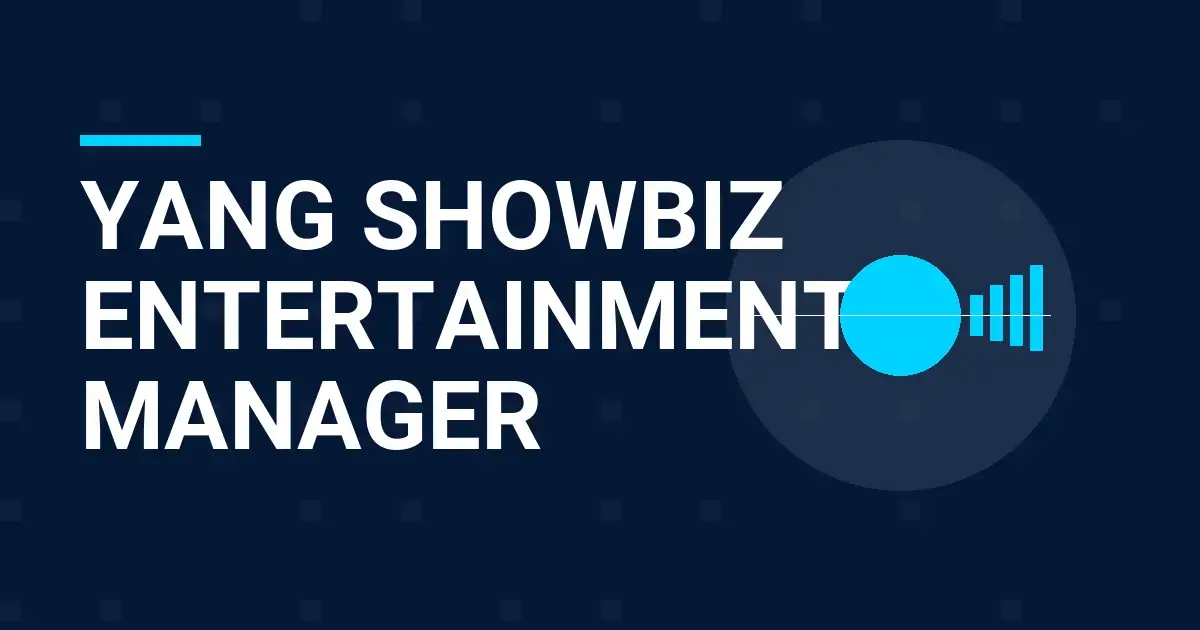 Yang Showbiz Entertainment Manager